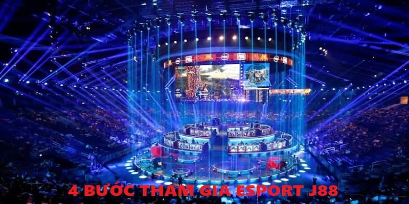 Các bước tham gia Esport J88 dễ dàng