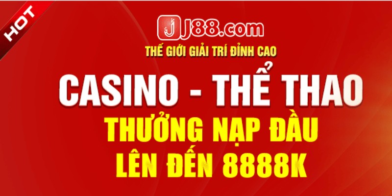 6 chương trình khuyến mãi J88 nạp đầu hấp dẫn - Casino và thể thao